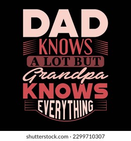 dad knows a lot but grandpa knows everything, funny dad symbol tee illustration art design