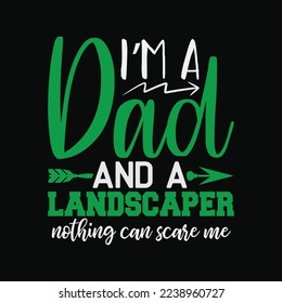 I'm A Dad And Landscaper Nothing Scares Landscaping