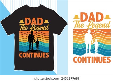 Dad The Legend Continues. T-shirt design. Vector Illustration.