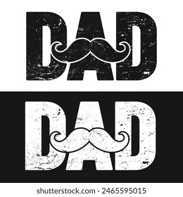 Dad Lettering With Mustache Grunge Texture. Ready In Black And White Color Vector. T Shirt Logo Design Print.