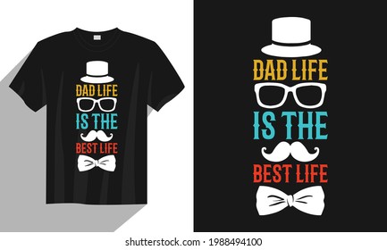 Dad life is the best life Father day t shirt design