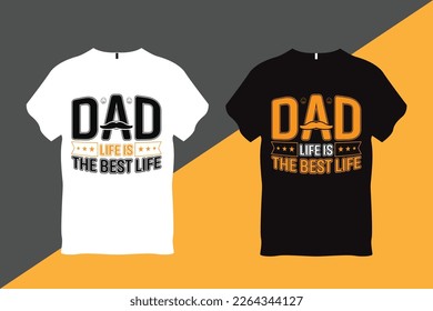 Dad Life is The Best Life Father Quote Typography T Shirt Design T Shirt Design