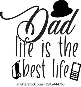 Dad life is the best life  Father life shirt print template, Typography design for father, father's day, husband, men, boy, dad, daddy, boss day, birthday 