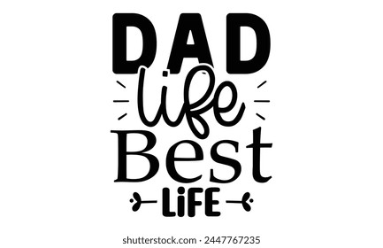 dad life best life, father's day t shirt design, eps file