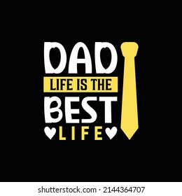 Dad life is the best life quote design for t shirt