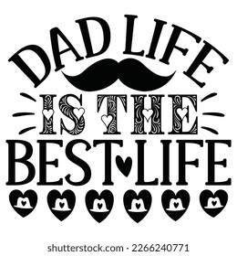 Dad Life Is The Best Life - Dad Retro T-shirt And SVG Design. Retro Happy Father's Day, Motivational Inspirational SVG Quotes T shirt Design, Vector EPS Editable Files.