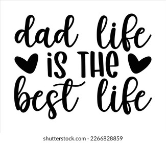 Dad Life Is Best Life  Svg Design,Dad Quotes SVG Designs , Dad quotes t shirt designs,Father cut files, Papa eps files