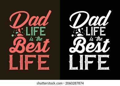 Dad life is best life typographic father tshirt