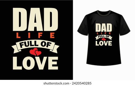 ' Dad life full of love' t shirt embodies the strength, love, and guidance of fathers. Celebrate the incredible dad in your life with this wardrobe essential!"