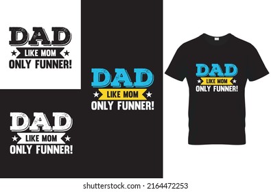 dad like mom only funner quote t-shirt design template