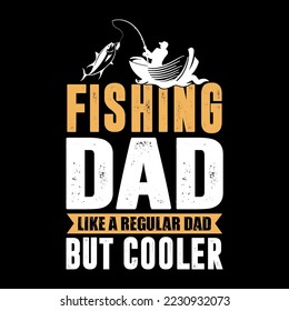 Dad Like A Regular Dad But Cooler, Dad t shirt design