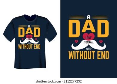 A Dad love is eternal and without end T Shirt