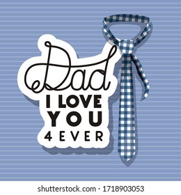 Dad i love you for ever and checkered necktie design, Happy fathers day celebration and love theme Vector illustration