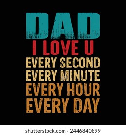 Dad I love you every second every minute every hour every day svg