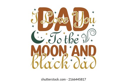 Papa liebe dich zum Mond und zum schwarzen Papa - Vatertag Geschenk für Papa T-Shirt Design Set. Kinder 1. Feierlichkeiten Schrift. Textdesign für Karten und Kleidung. Cartoon-Illustration. Vorlage