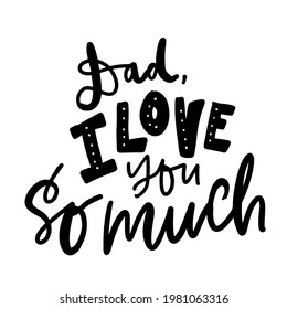 Dad, I love you so much. Hand lettering illustration for your design