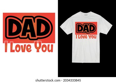 Dad I love you t-shirt for father's day