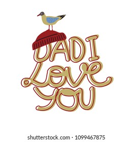 "Dad i love you" vector illustration. Text sign design for poster, sticker, greeting card, print.