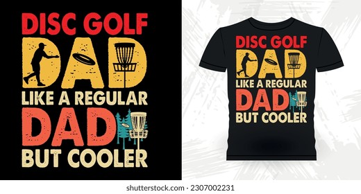 Dad Lover Father's Day Funny Disc Golfer Retro Vintage Disc Golf T-shirt Design
