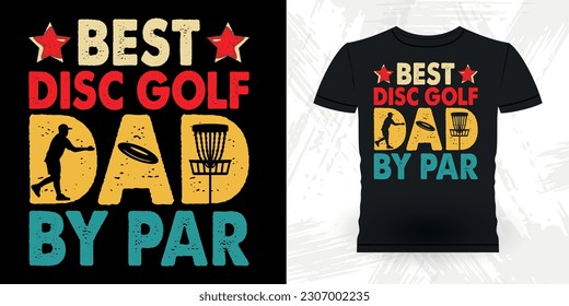 Dad Lover Father's Day Funny Disc Golfer Retro Vintage Disc Golf T-shirt Design