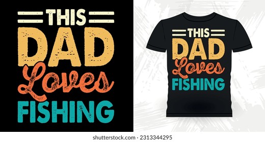 Dad Lover Father's Day Funny Fishing Fisherman Retro Vintage Fish T-shirt Design 
