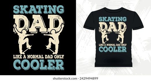 Dad Lover Father's Day Funny Skating Skater Skateboard Retro Vintage T-shirt Design