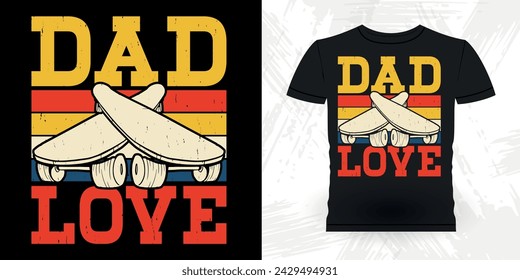 Dad Lover Father's Day Funny Skating Skater Skateboard Retro Vintage T-shirt Design
