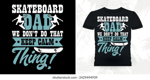 Dad Lover Father's Day Funny Skating Skater Skateboard Retro Vintage T-shirt Design