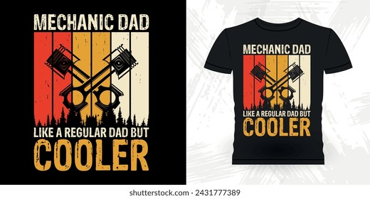 Dad Lover Father's Day Funny Mechanical Engineer Retro Vintage Mechanic T-shirt Design