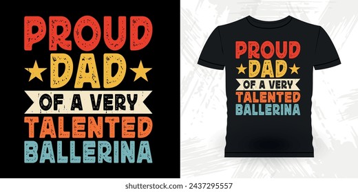 Dad Lover Fathers Day Funny Dancing Gift Retro Vintage Ballerina Ballet Dance T-shirt Design