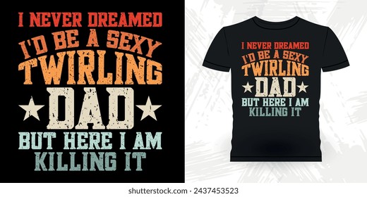 Dad Lover Father's Day Funny Retro Vintage Baton Twirling T-shirt Design