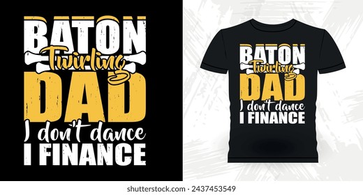 Dad Lover Father's Day Funny Retro Vintage Baton Twirling T-shirt Design