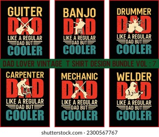 Dad Lover Vintage T shirt Design Bundle Vol 7, Father's Day t Shirt Design Bundle,happy father's day t shirt bundle,Father's Day Vector Graphics, 