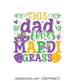 Dad loves Mardi gras design, Mardi gras family designs