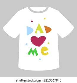 Dad loves me. Vector T-shirt lettering design with multicolored quote