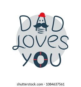 Dad loves you. Vector illustration. It can used in cards, t-shirts design, posters, invitations, banners, stickers.