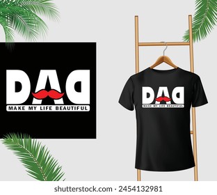 Dad, make my life beautiful. Vector T-Shirt