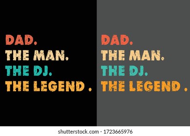 Dad The Man The DJ The Legend