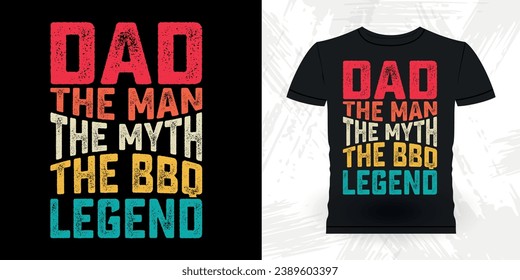 Dad The Man The Myth The BBQ Legend Funny Barbecue Lover Retro Vintage BBQ Smoking T-shirt Design