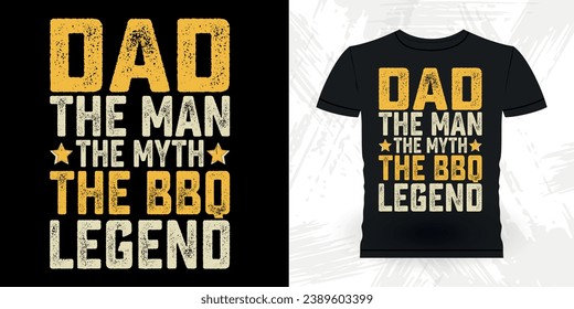 Dad The Man The Myth The BBQ Legend Funny Barbecue Lover Retro Vintage BBQ Smoking T-shirt Design