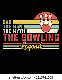 DAD THE MAN THE MYTH THE BOWLING LEGEND