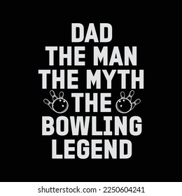 Dad The Man The Myth The Bowling Legend