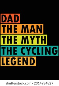 Dad the man the myth the cycling legend art vector art design, eps file. design file for t-shirt. SVG, EPS cuttable design file svg