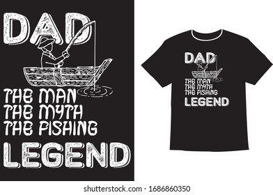 Dad the man the myth the fishing legend- Fishing T shirt,T-shirt Design,Vintage fishing emblems, boat, Fishing labels, badges,vector illustration,Trendy T-shirt, Custom T-shirts