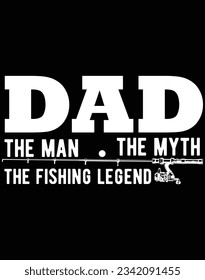 Dad the man the myth the fishing legend EPS file for cutting machine. You can edit and print this vector art with EPS editor.