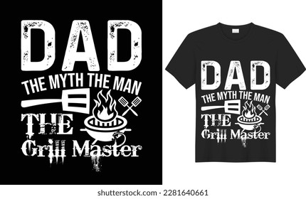 Dad the Man The Myth the Grill Master Typography SVG T-shirt  Design Vector Template. Lettering Illustration And Printing for T-shirt, Banner, Poster, Flyers, Etc. svg