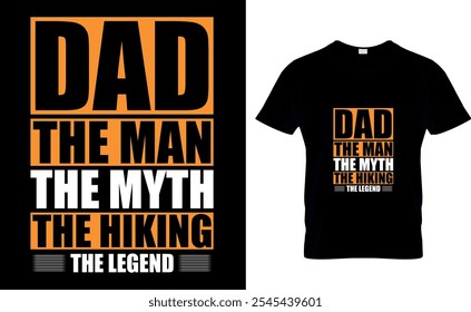 Dad the man the myth the hiking the legend-Dad T-Shirt