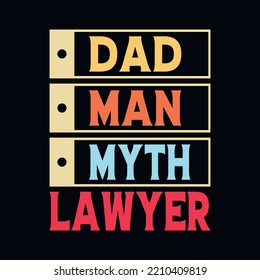 Dad man myth lawyer - Lawyer quotes t shirt, poster, typographic slogan design vector