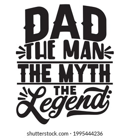 dad the man the myth the legend background inspirational positive quotes, motivational, typography, lettering design