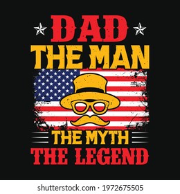 Dad the man the myth the legend - Father's day typographic t shirt or poster design